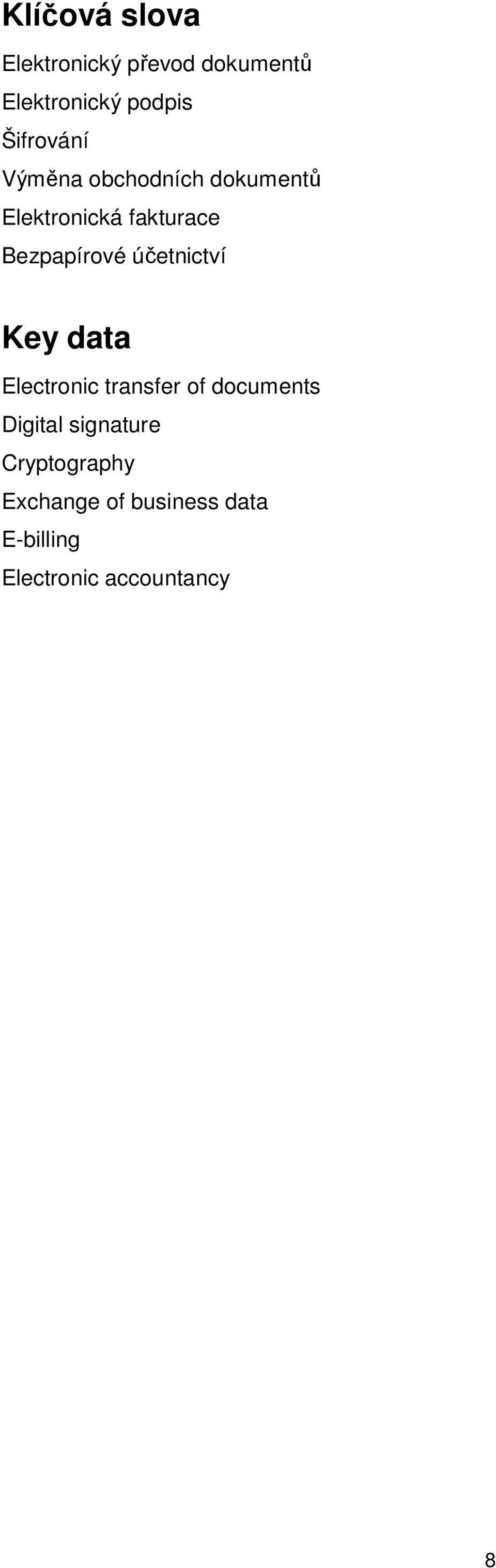 Bezpapírové účetnictví Key data Electronic transfer of documents