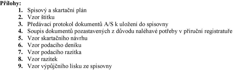 Soupis dokumentů pozastavených z důvodu naléhavé potřeby v příruční registratuře