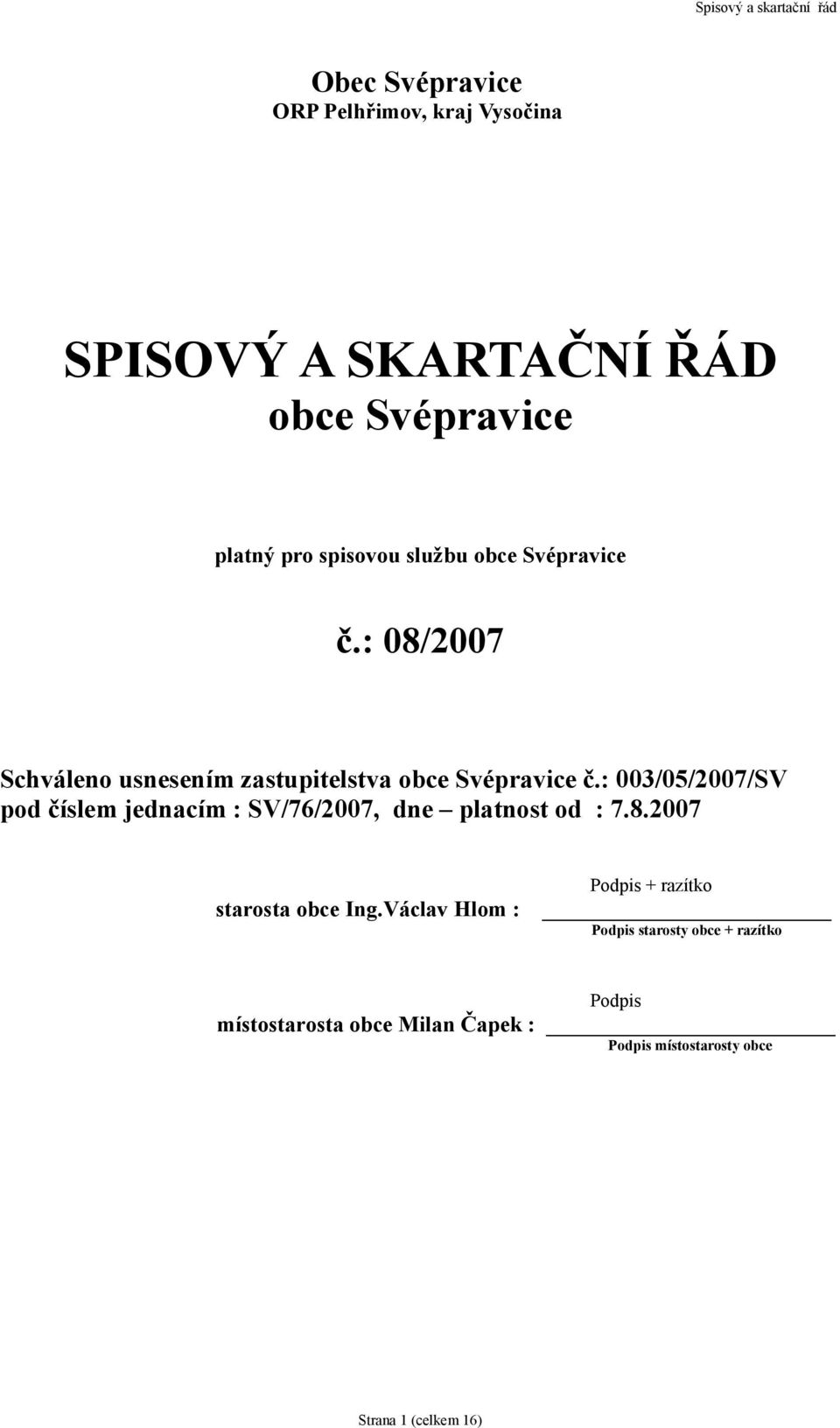 : 003/05/2007/SV pod číslem jednacím : SV/76/2007, dne platnost od : 7.8.