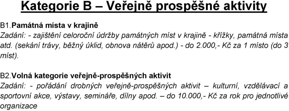 (sekání trávy, běžný úklid, obnova nátěrů apod.) - do 2.000,- Kč za 1 místo (do 3 míst). B2.