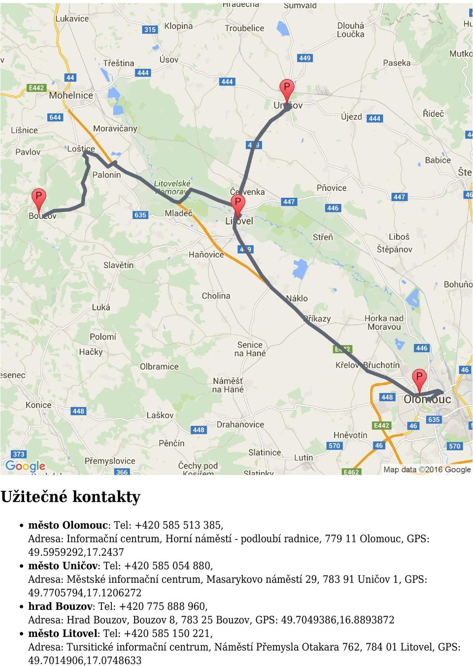 2437 město Uničov: Tel: +420 585 054 880, Adresa: Městské informační centrum, Masarykovo náměstí 29, 783 91 Uničov 1, GPS: 49.7705794,17.