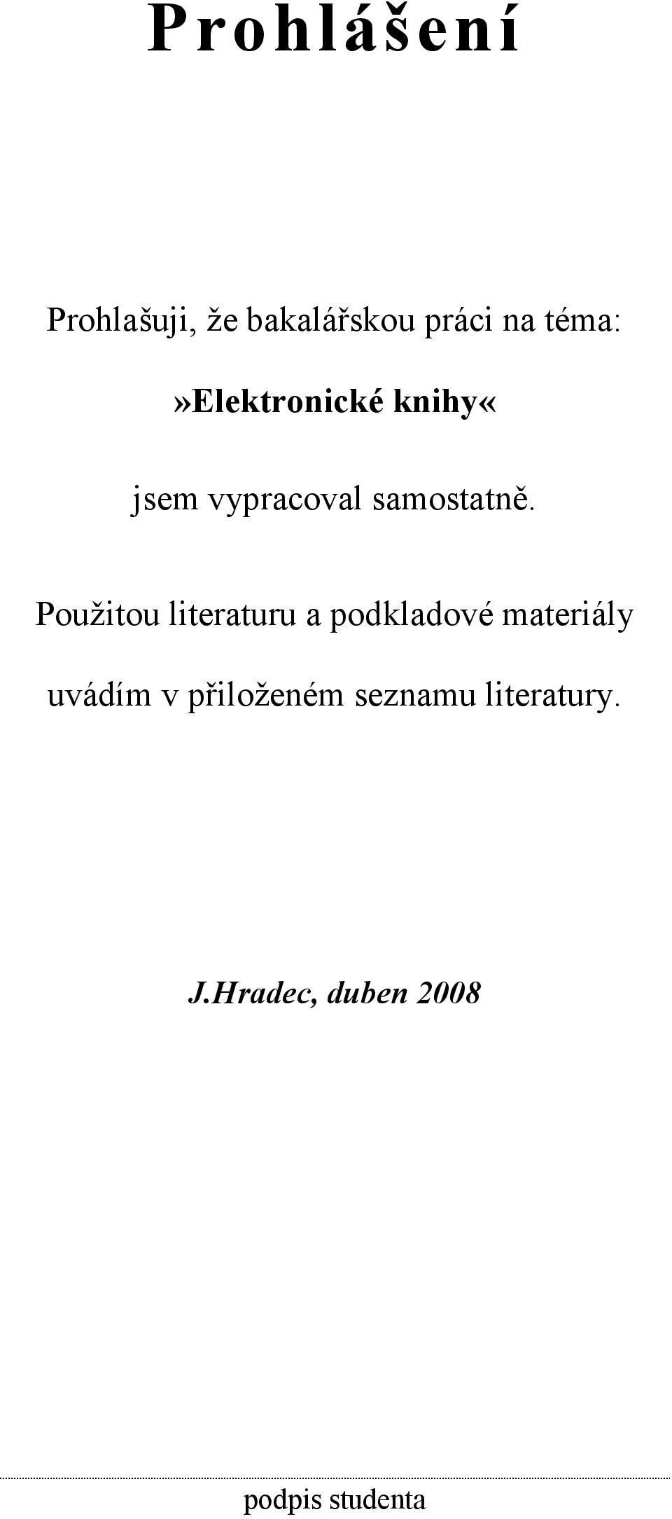 Použitou literaturu a podkladové materiály uvádím v