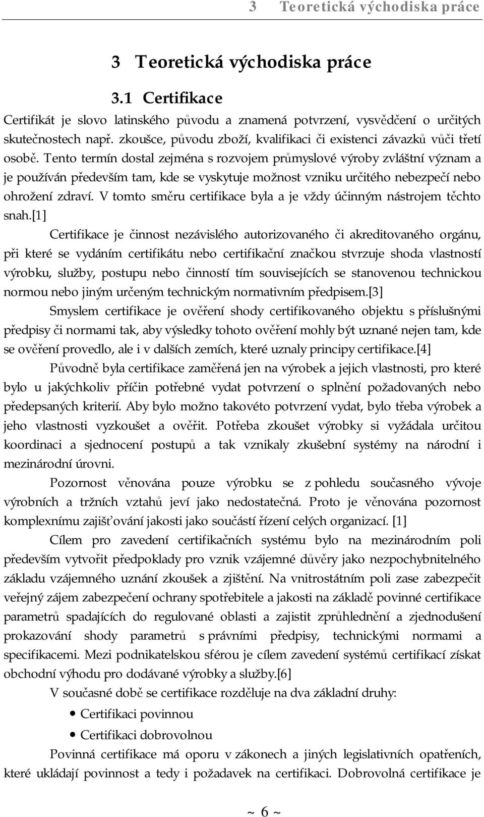 Tento termín dostal zejména s rozvojem průmyslové výroby zvláštní význam a je používán především tam, kde se vyskytuje možnost vzniku určitého nebezpečí nebo ohrožení zdraví.