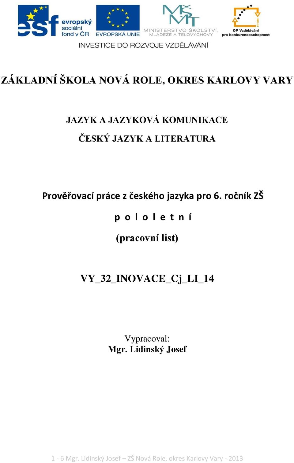 ročník ZŠ p o l o l e t n í (pracovní list) VY_32_INOVACE_Cj_LI_14