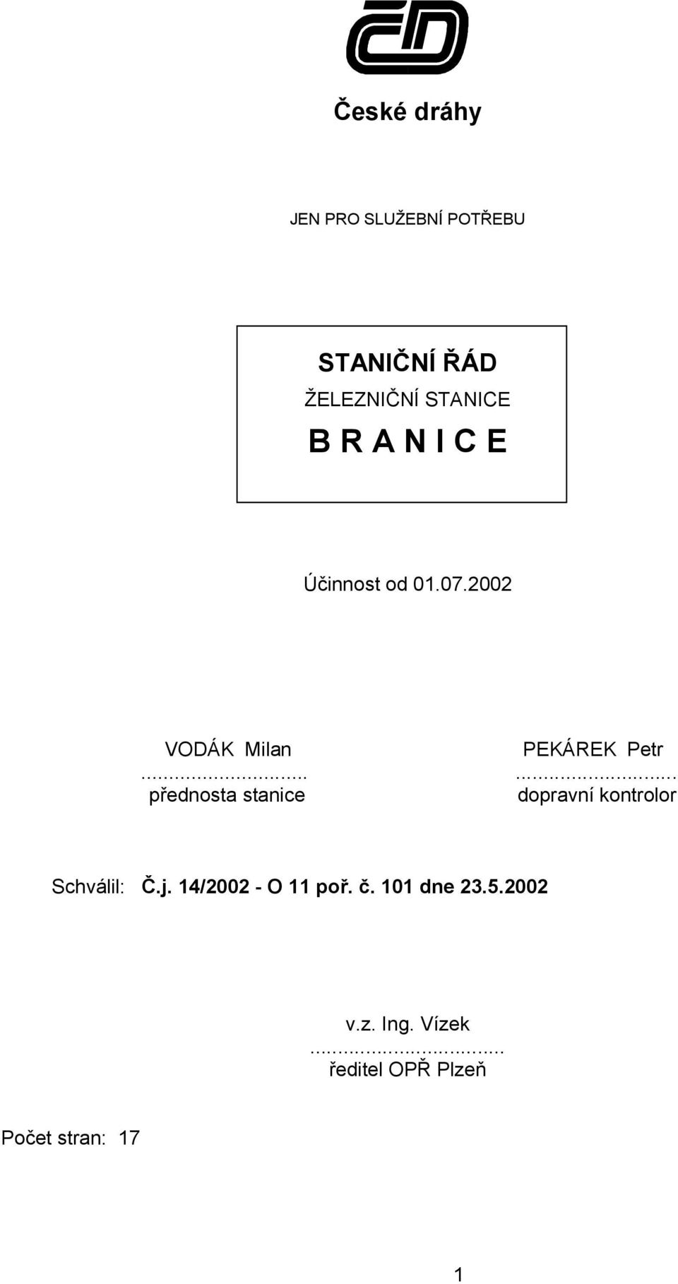 ..... přednosta stanice dopravní kontrolor Schválil: Č.j.