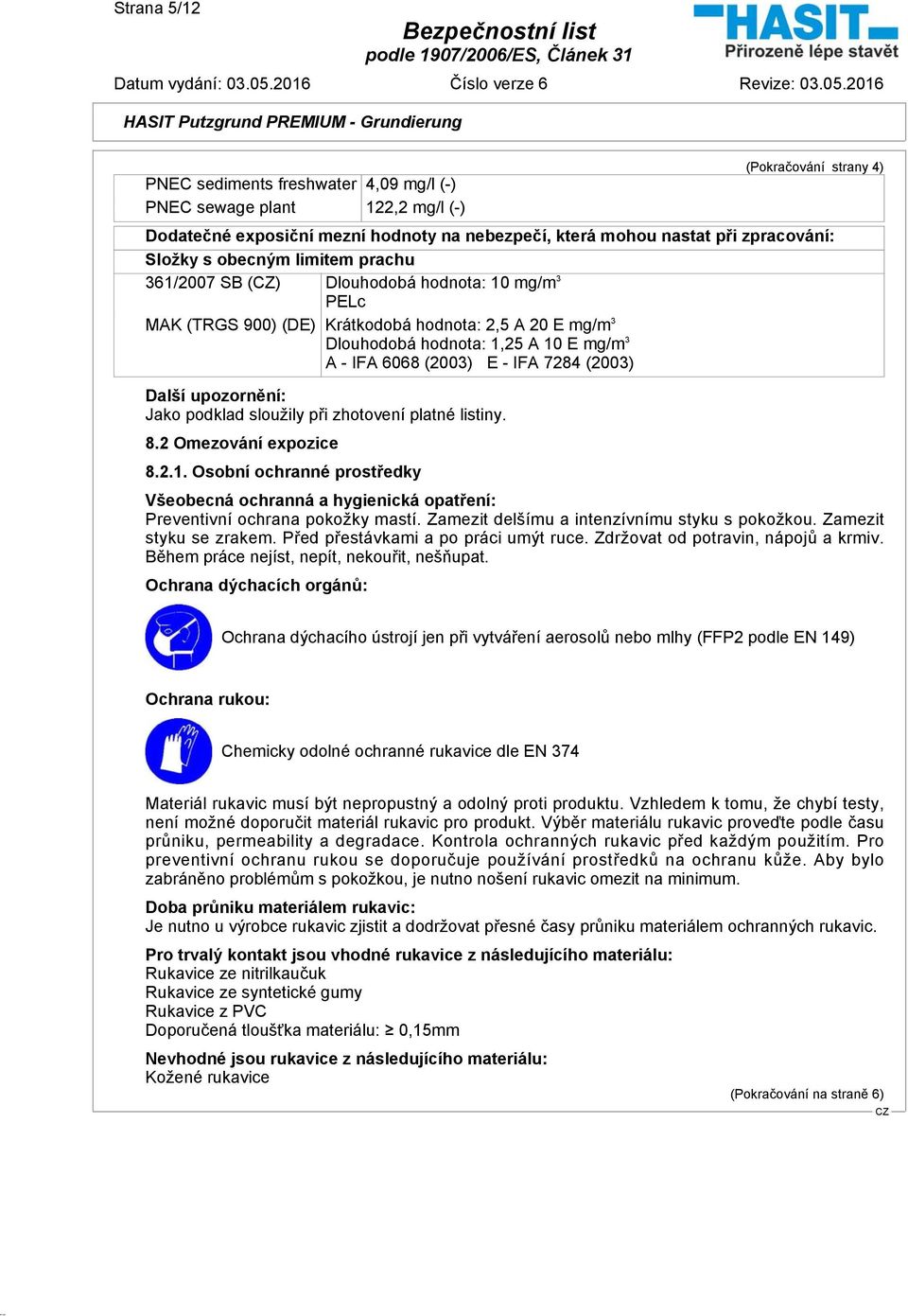 7284 (2003) Další upozornění: Jako podklad sloužily při zhotovení platné listiny. 8.2 Omezování expozice 8.2.1.