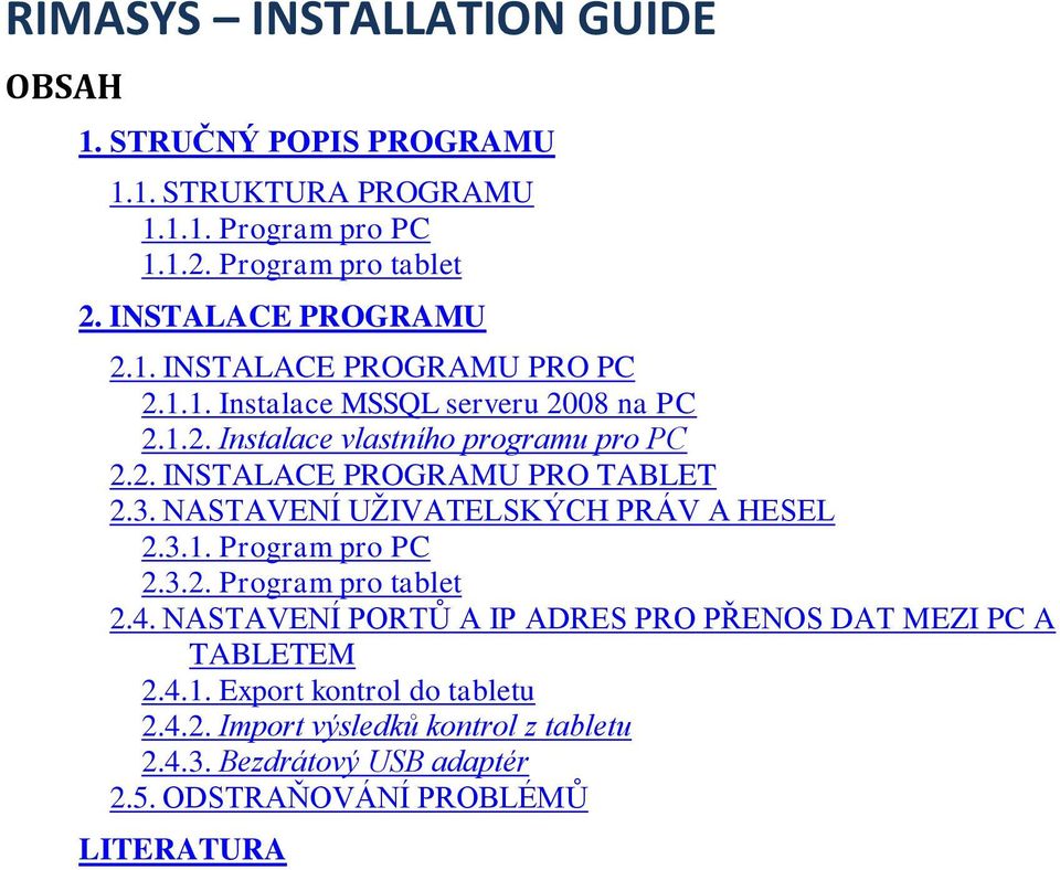 3. NASTAVENÍ UŽIVATELSKÝCH PRÁV A HESEL 2.3.1. Program pro PC 2.3.2. Program pro tablet 2.4.