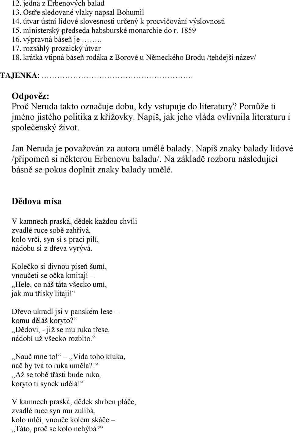 Odpověz: Proč Neruda takto označuje dobu, kdy vstupuje do literatury? Pomůže ti jméno jistého politika z křížovky. Napiš, jak jeho vláda ovlivnila literaturu i společenský život.