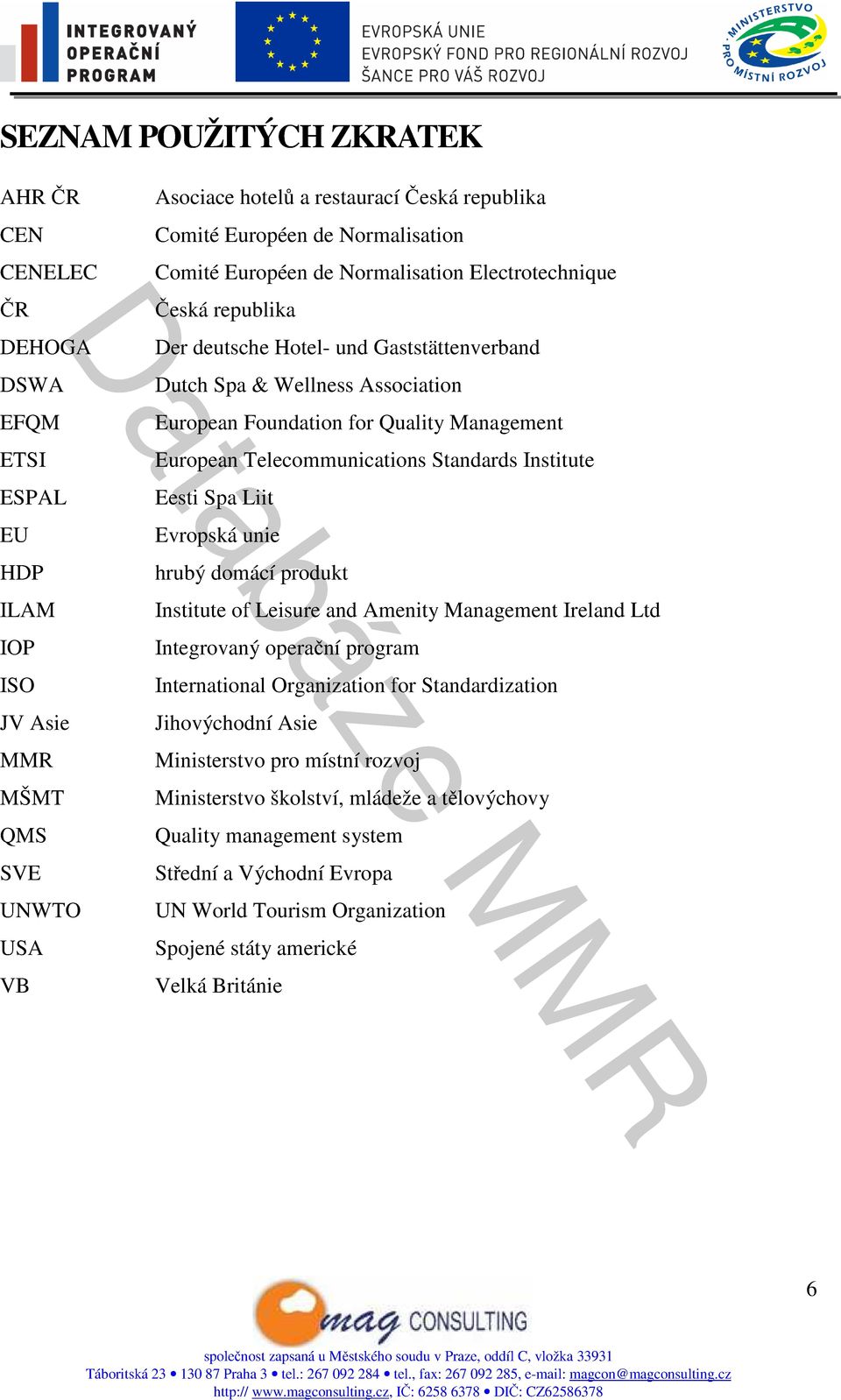 European Telecommunications Standards Institute Eesti Spa Liit Evropská unie hrubý domácí produkt Institute of Leisure and Amenity Management Ireland Ltd Integrovaný operační program International