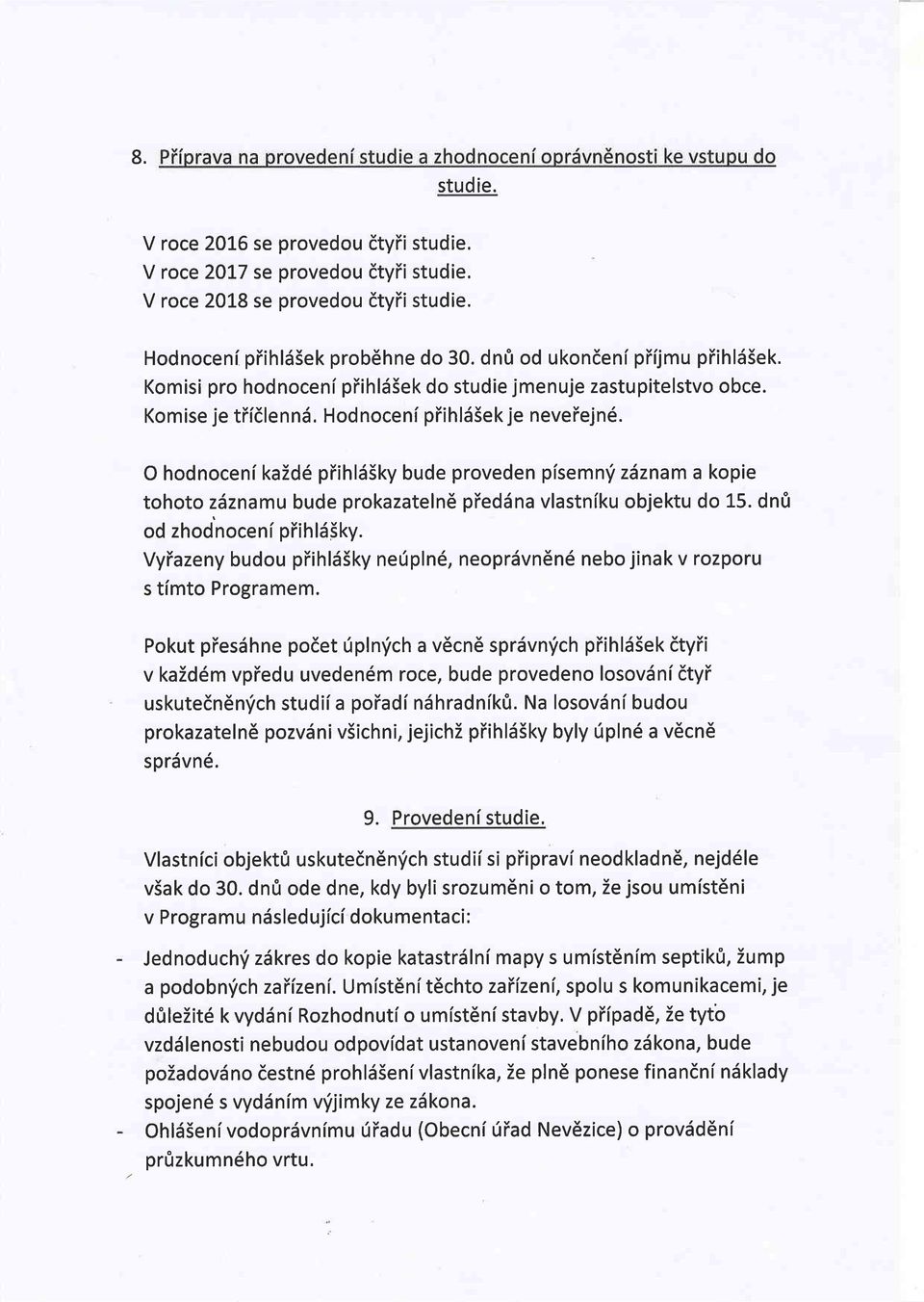 O hodnoceni kazd6 piihl65ky bude proveden pfsemnf zaznam a kopie tohoto zaznamu bude prokazatelnd pied5na vlastniku objektu do 15. dn0 od zhodnoceni piihldiky.