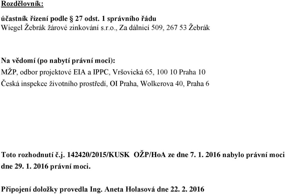 Česká inspekce životního prostředí, OI Praha, Wolkerova 40, Praha 6 Toto rozhodnutí č.j.