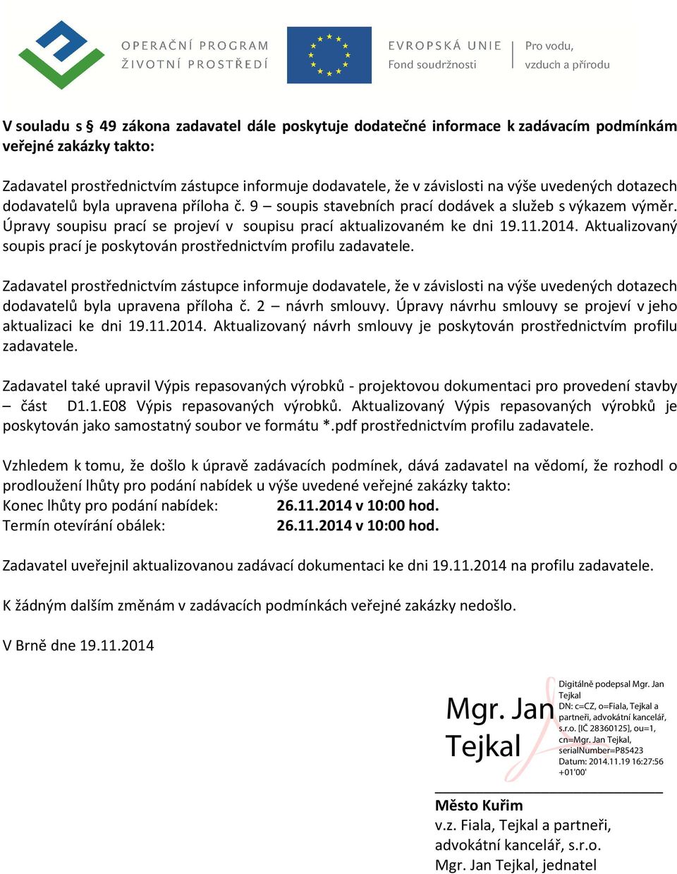 Aktualizovaný soupis prací je poskytován prostřednictvím profilu zadavatele.