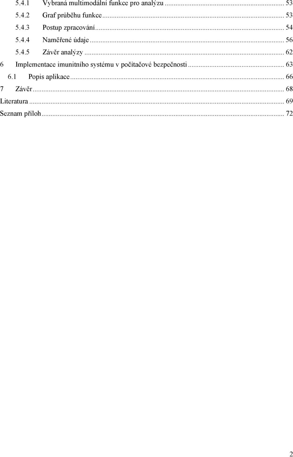 .. 62 6 Implementace imunitního systému v počítačové bezpečnosti... 63 6.