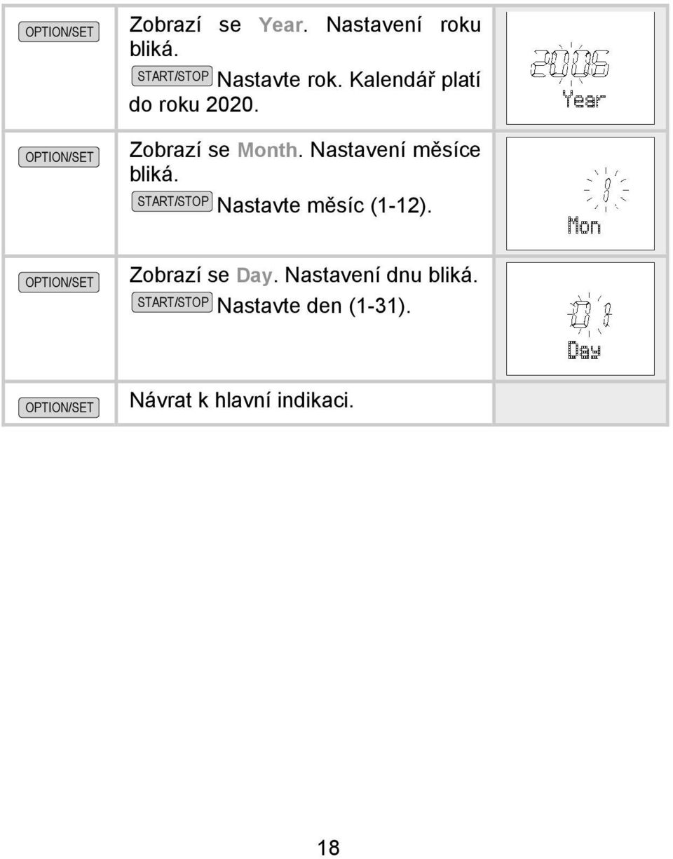 Nastavení měsíce bliká. Nastavte měsíc (1-12).