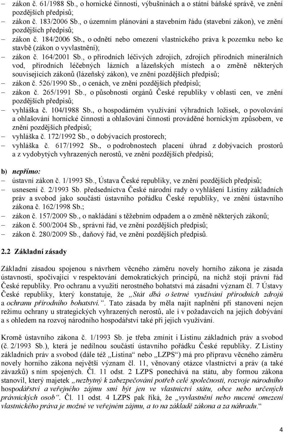 , o odnětí nebo omezení vlastnického práva k pozemku nebo ke stavbě (zákon o vyvlastnění); zákon č. 164/2001 Sb.