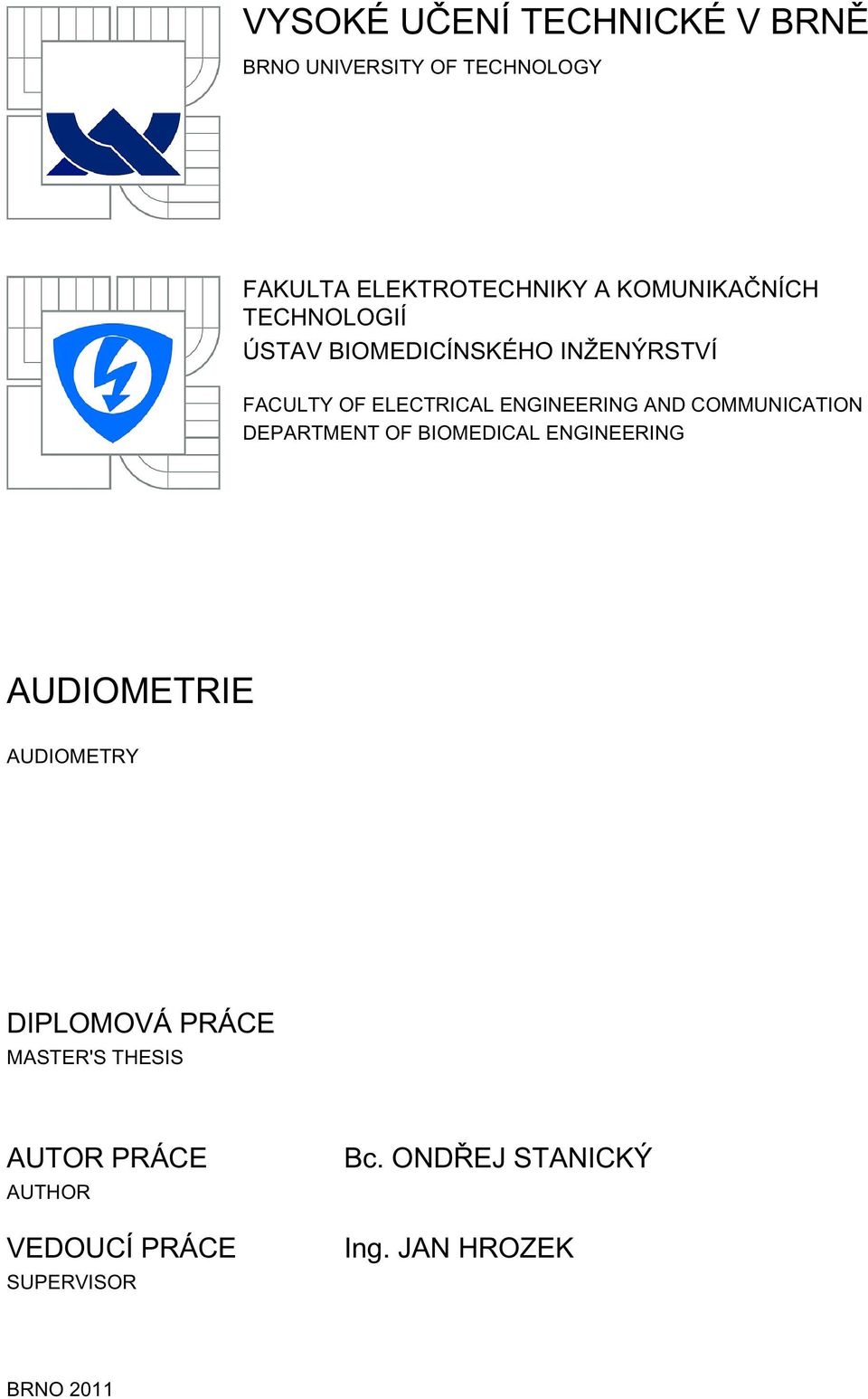 AND COMMUNICATION DEPARTMENT OF BIOMEDICAL ENGINEERING AUDIOMETRIE AUDIOMETRY DIPLOMOVÁ PRÁCE