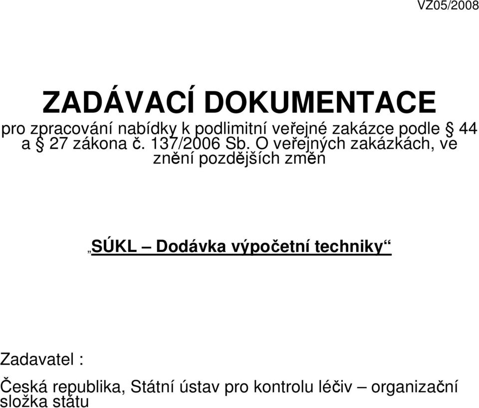 O veřejných zakázkách, ve znění pozdějších změn SÚKL Dodávka výpočetní