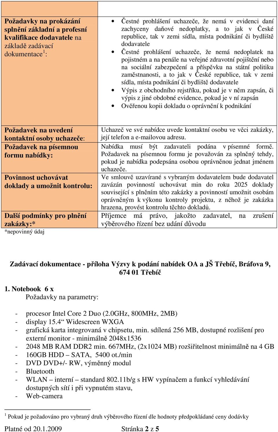 zabezpečení a příspěvku na státní politiku zaměstnanosti, a to jak v České republice, tak v zemi sídla, místa podnikání či bydliště dodavatele Výpis z obchodního rejstříku, pokud je v něm zapsán, či