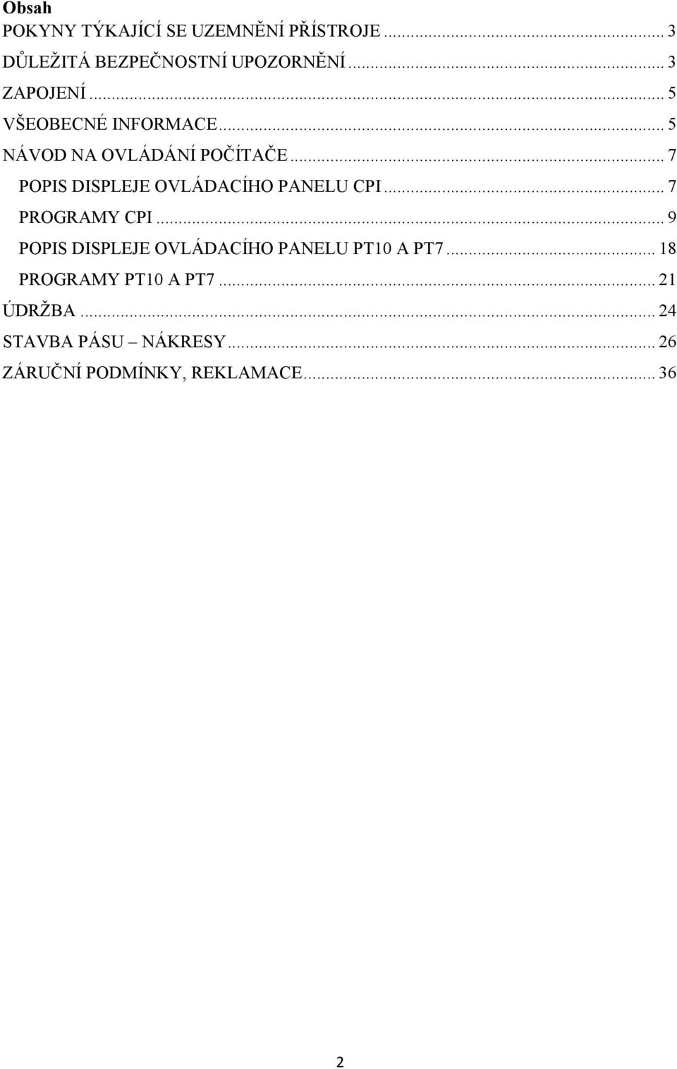 .. 7 POPIS DISPLEJE OVLÁDACÍHO PANELU CPI... 7 PROGRAMY CPI.