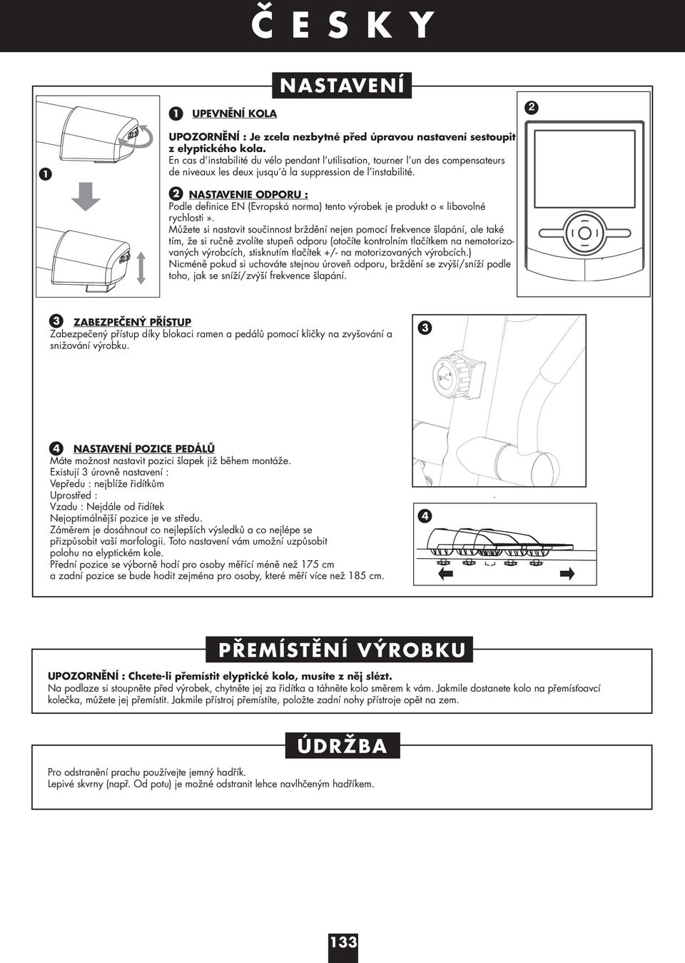 2 NASTAVENIE ODPORU : Podle definice EN (Evropská norma) tento výrobek je produkt o «libovolné rychlosti».