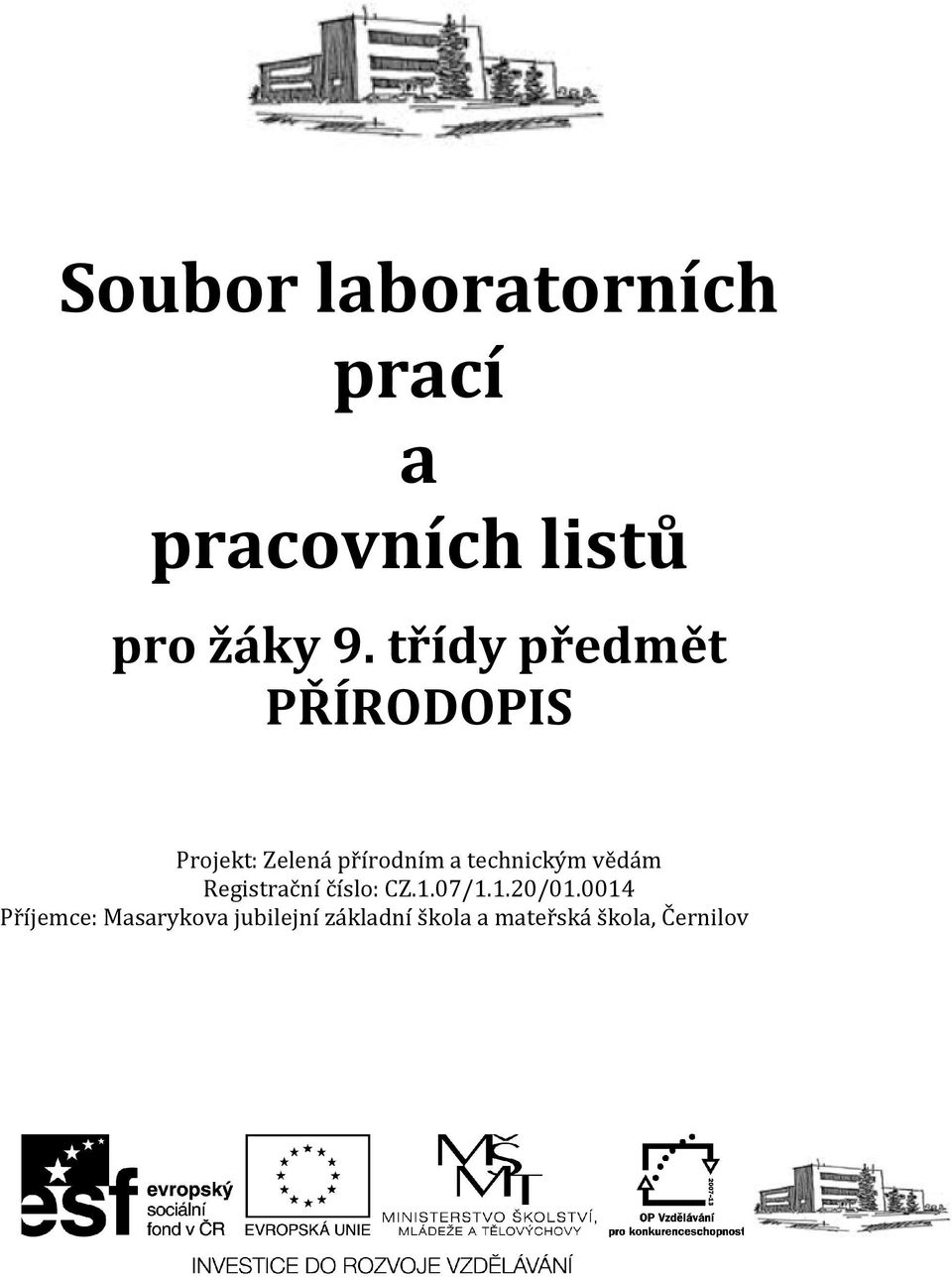 technickým vědám Registrační číslo: CZ.1.07/1.1.20/01.