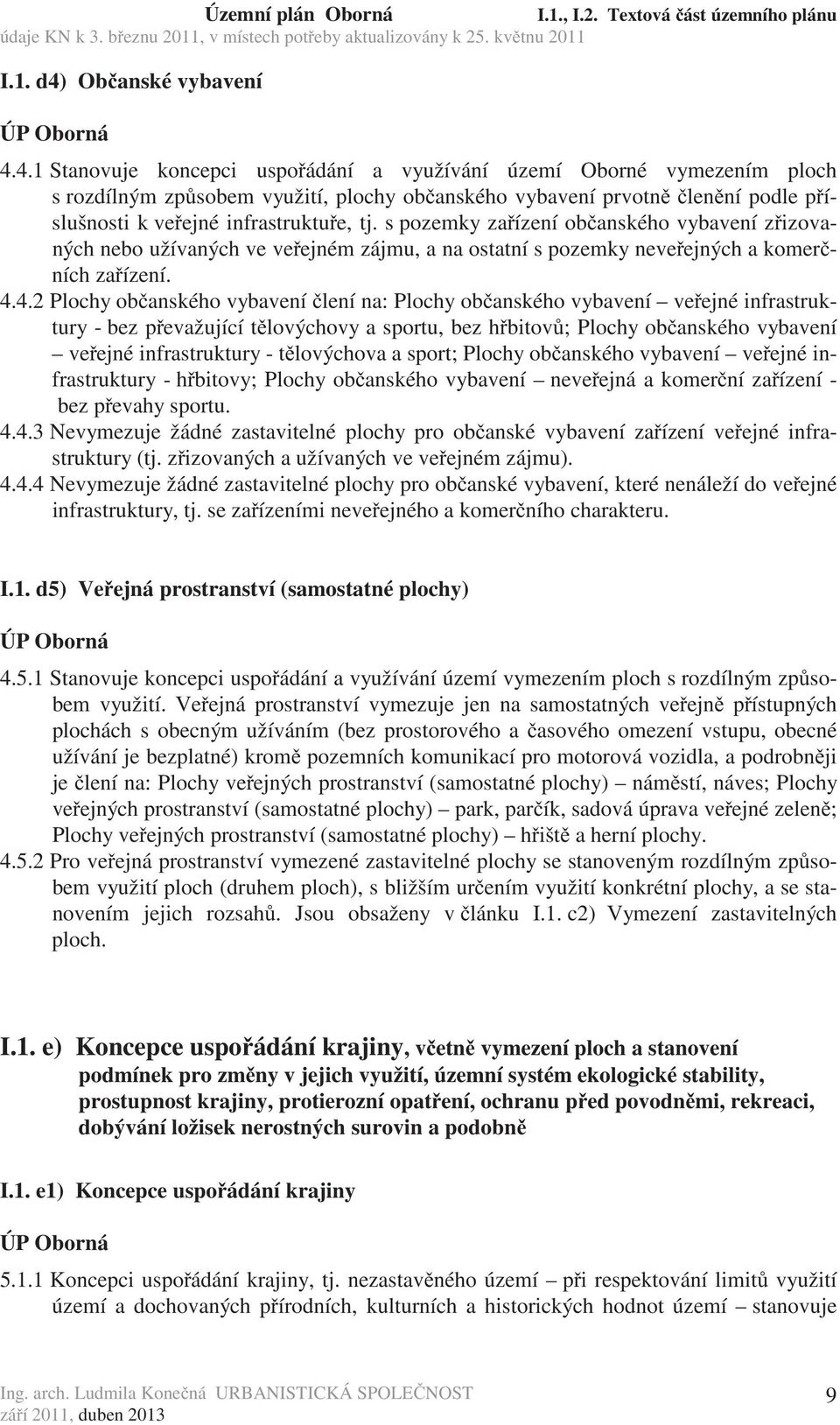 4.1 Stanovuje koncepci uspo ádání a využívání území Oborné vymezením ploch s rozdílným zp sobem využití, plochy ob anského vybavení prvotn len ní podle p íslušnosti k ve ejné infrastruktu e, tj.