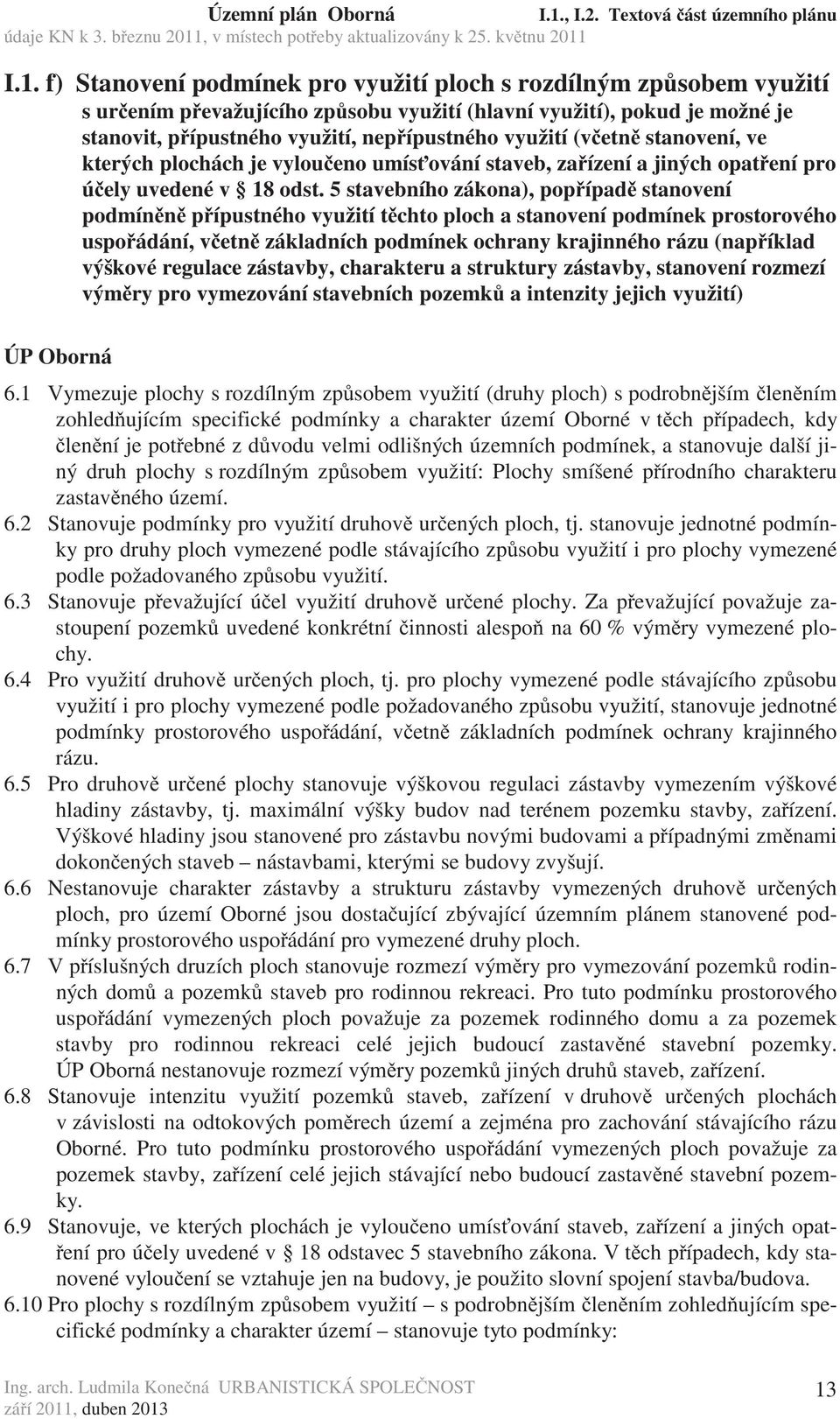 f) Stanovení podmínek pro využití ploch s rozdílným zp sobem využití s ur ením p evažujícího zp sobu využití (hlavní využití), pokud je možné je stanovit, p ípustného využití, nep ípustného využití