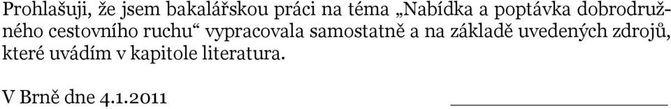 vypracovala samostatně a na základě uvedených