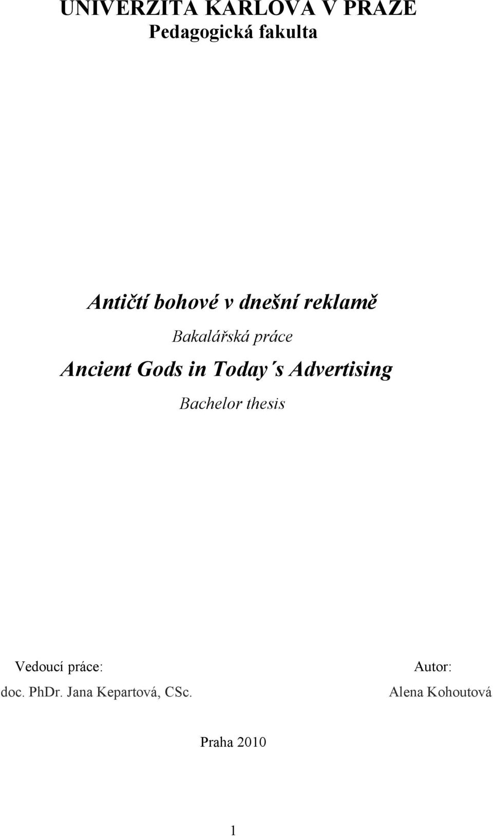 Today s Advertising Bachelor thesis Vedoucí práce: Autor: