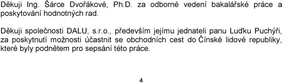 ečnosti DALU, s.r.o., především jejímu jednateli panu Luďku Puchýři, za