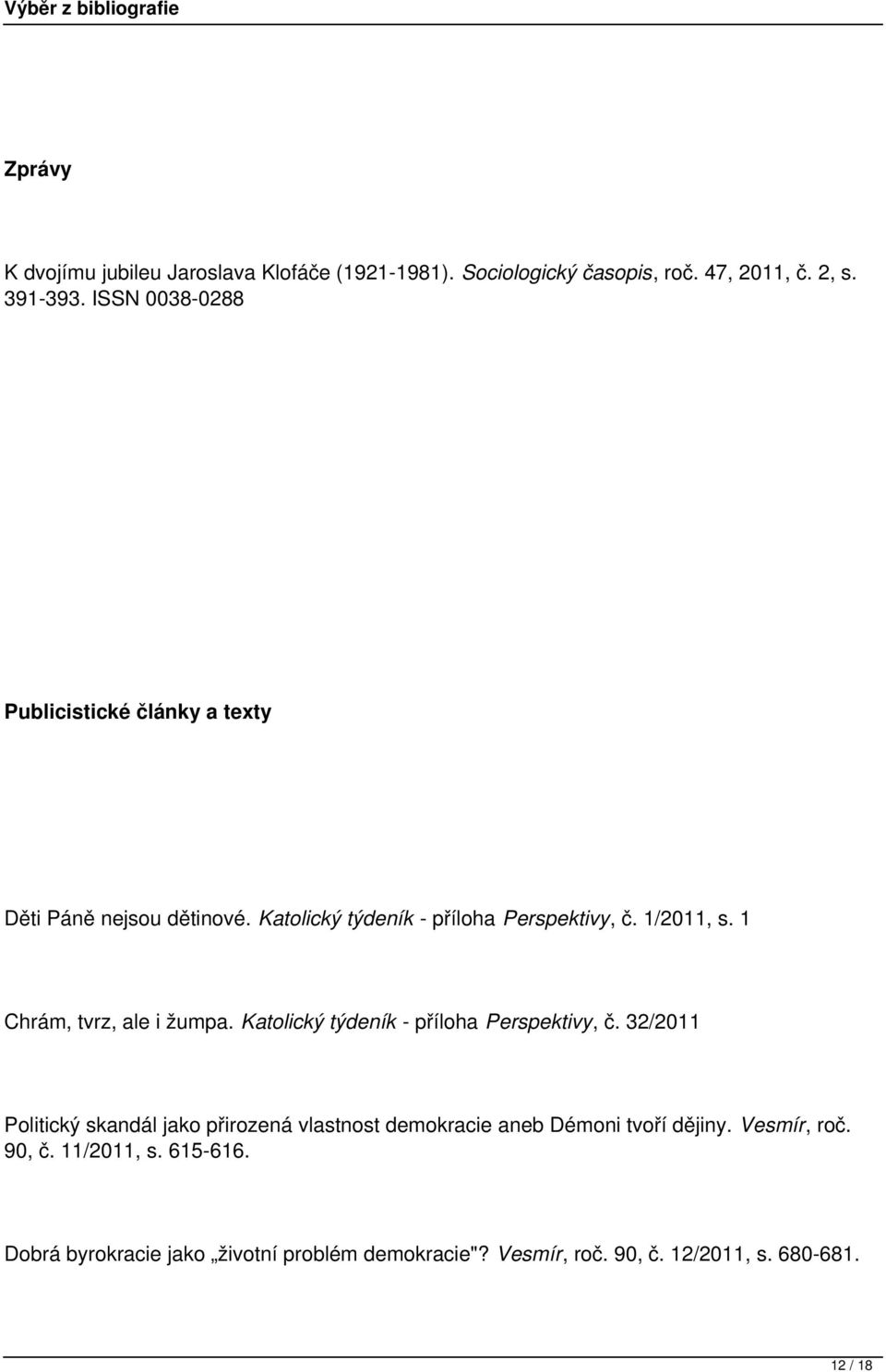 1 Chrám, tvrz, ale i žumpa. Katolický týdeník - příloha Perspektivy, č.