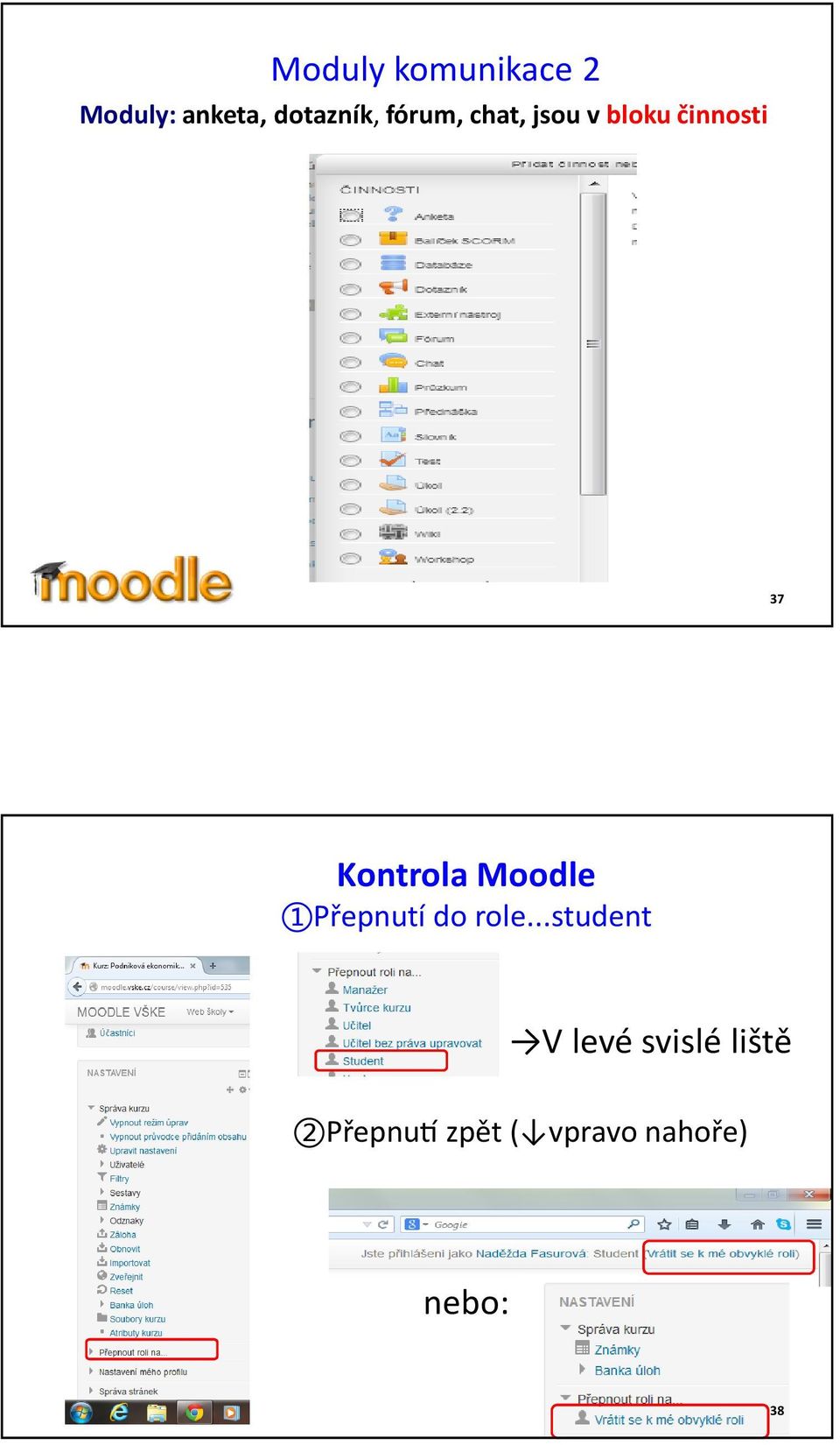 Moodle 1Přepnutí do role.