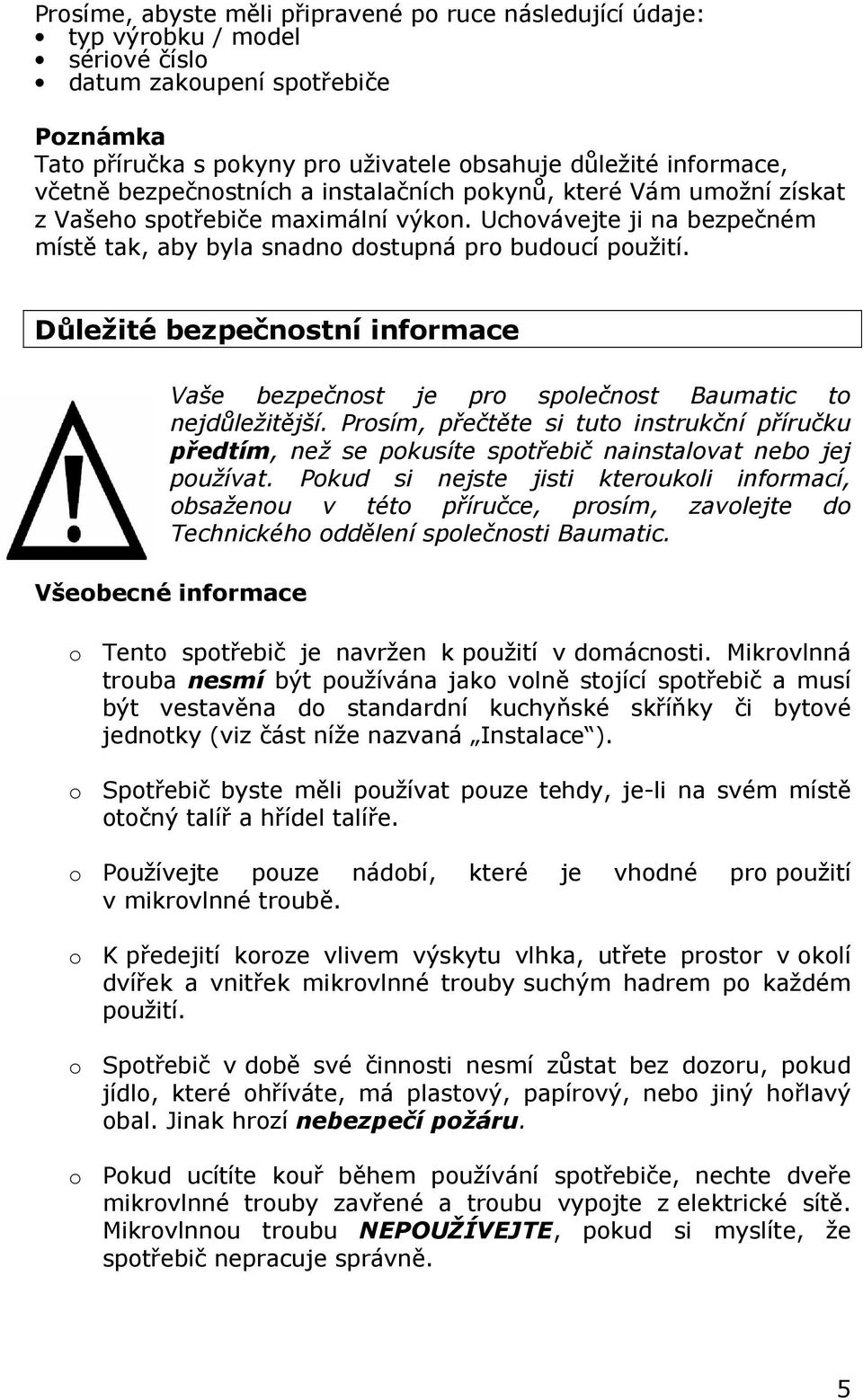 Důležité bezpečnostní informace Vaše bezpečnost je pro společnost Baumatic to nejdůležitější.