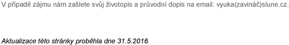 email: vyuka(zavináč)slune.cz.