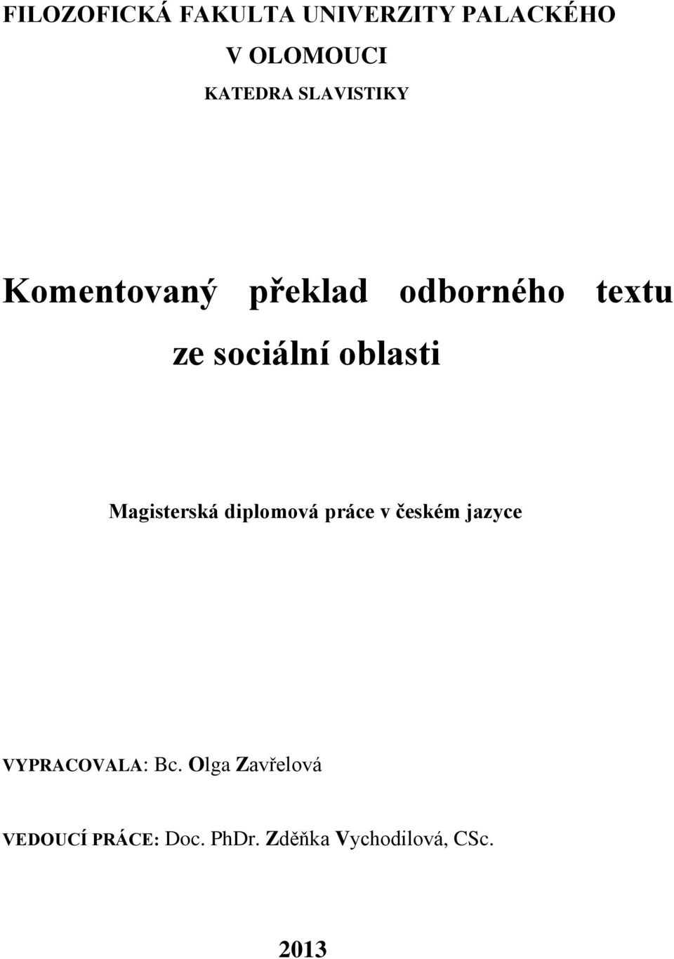 oblasti Magisterská diplomová práce v českém jazyce VYPRACOVALA: