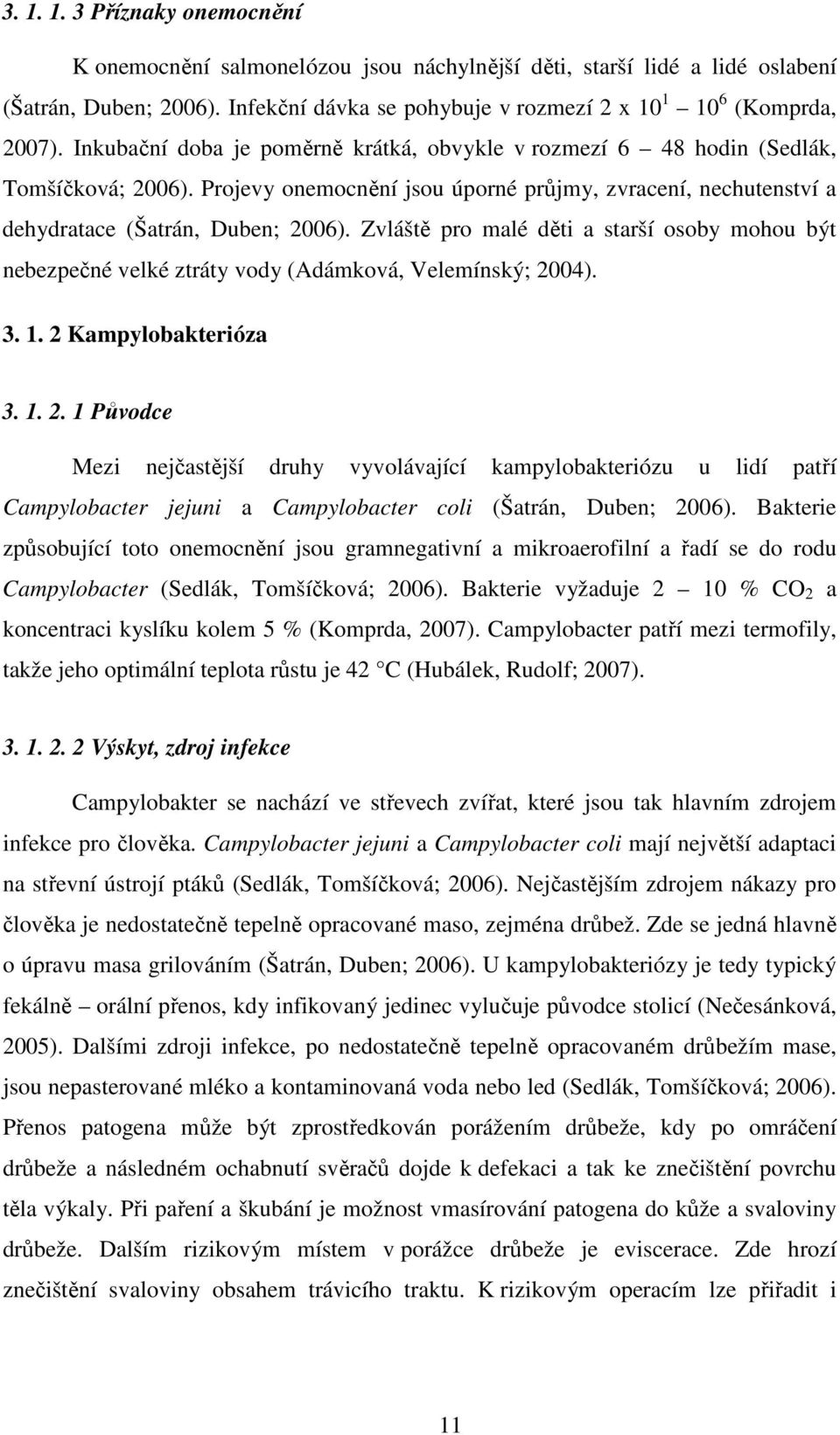 Zvláště pro malé děti a starší osoby mohou být nebezpečné velké ztráty vody (Adámková, Velemínský; 20