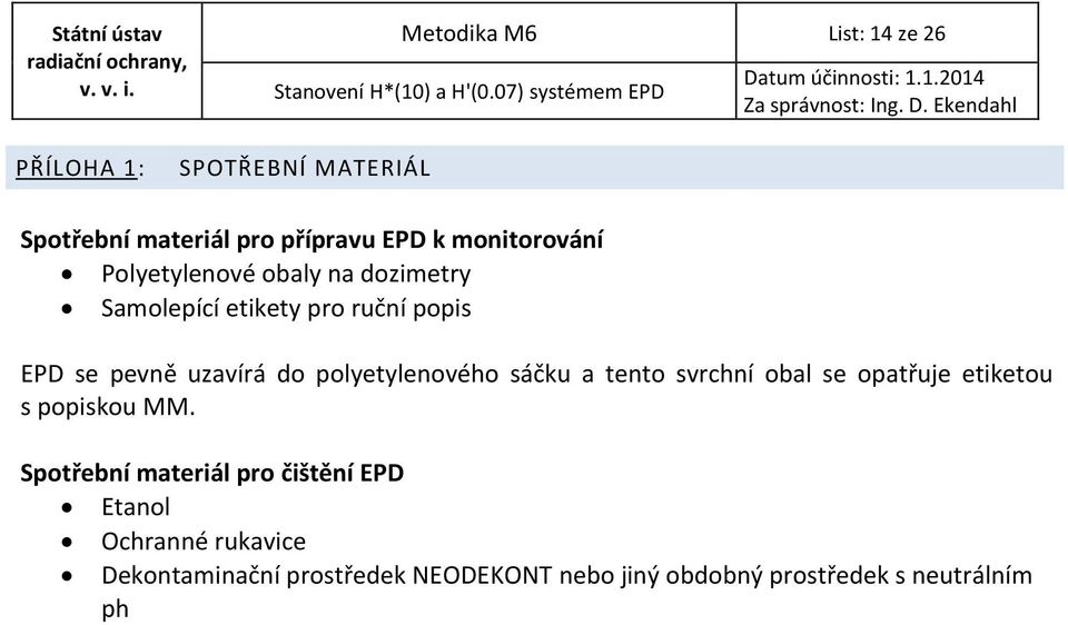 polyetylenového sáčku a tento svrchní obal se opatřuje etiketou s popiskou MM.