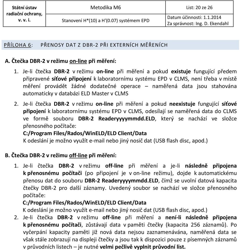 operace naměřená data jsou stahována automaticky v databázi ELD Master v CLMS 2.