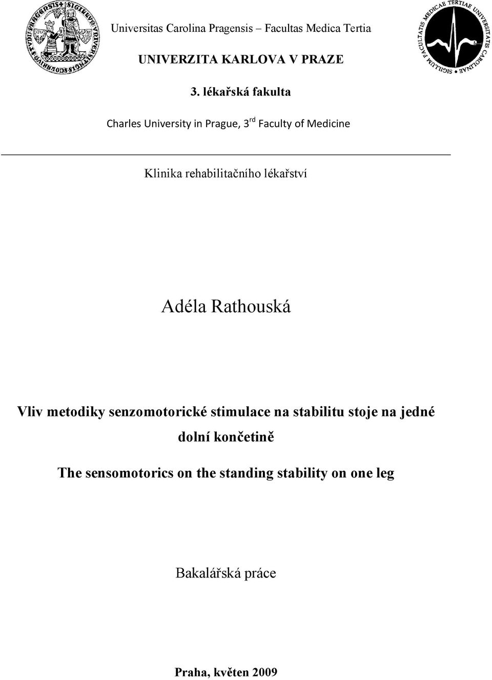 rehabilitačního lékařství Adéla Rathouská Vliv metodiky senzomotorické stimulace na stabilitu