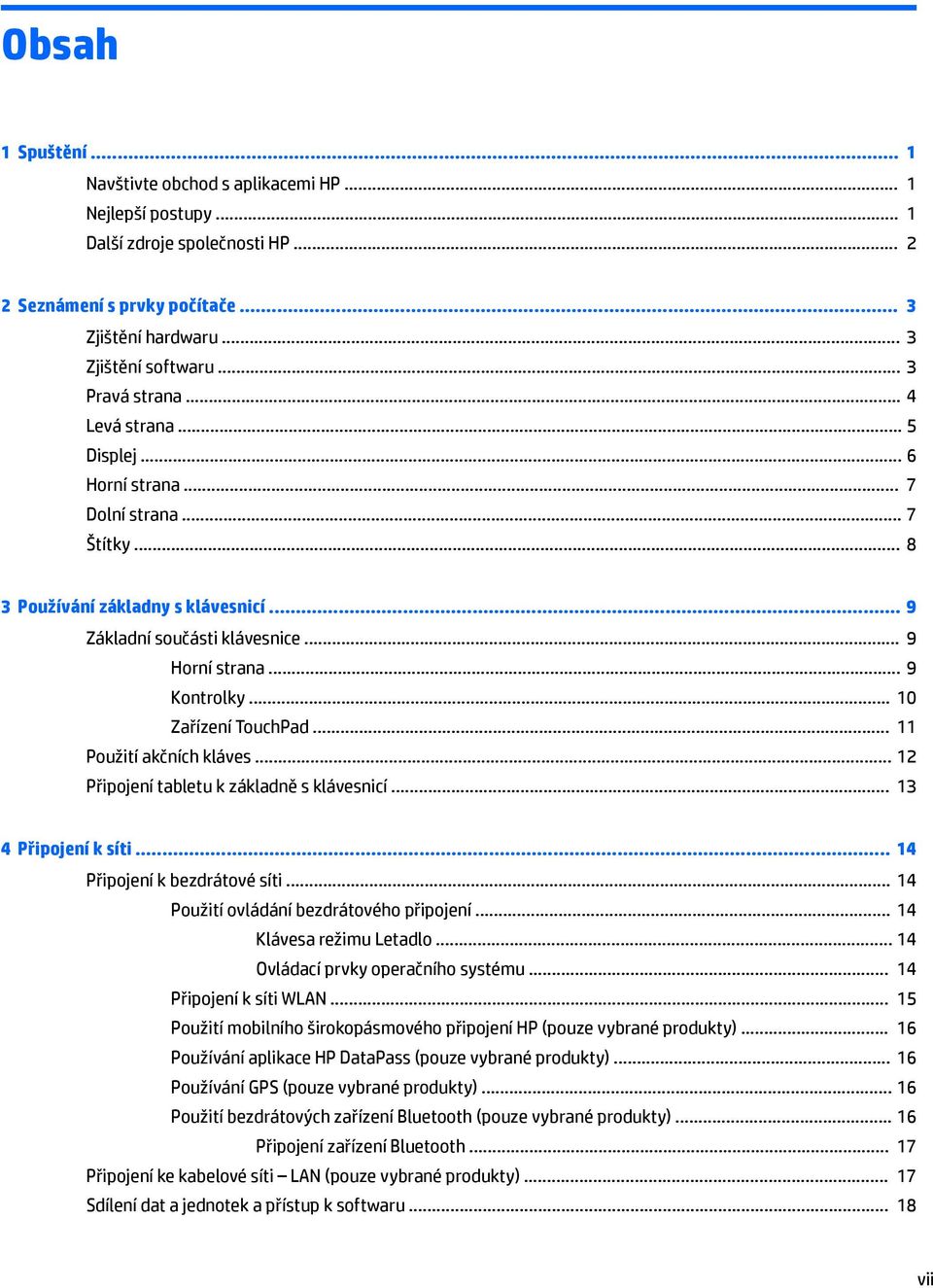 .. 10 Zařízení TouchPad... 11 Použití akčních kláves... 12 Připojení tabletu k základně s klávesnicí... 13 4 Připojení k síti... 14 Připojení k bezdrátové síti.