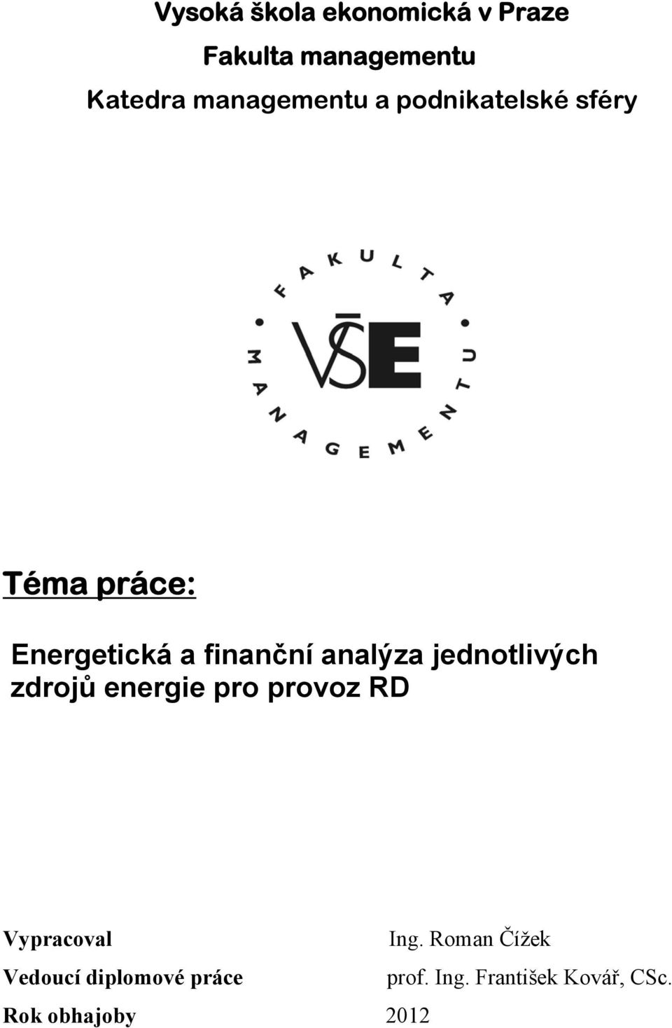 analýza jednotlivých zdrojů energie pro provoz RD Vypracoval Ing.