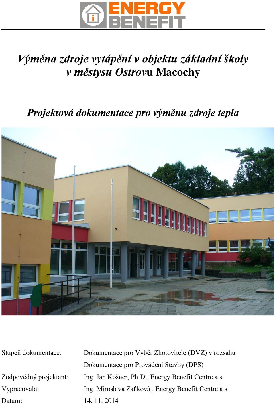 Dokumentace pro Provádění Stavby (DPS) Zodpovědný projektant: Ing. Jan Košner, Ph.D., Energy Benefit Centre a.