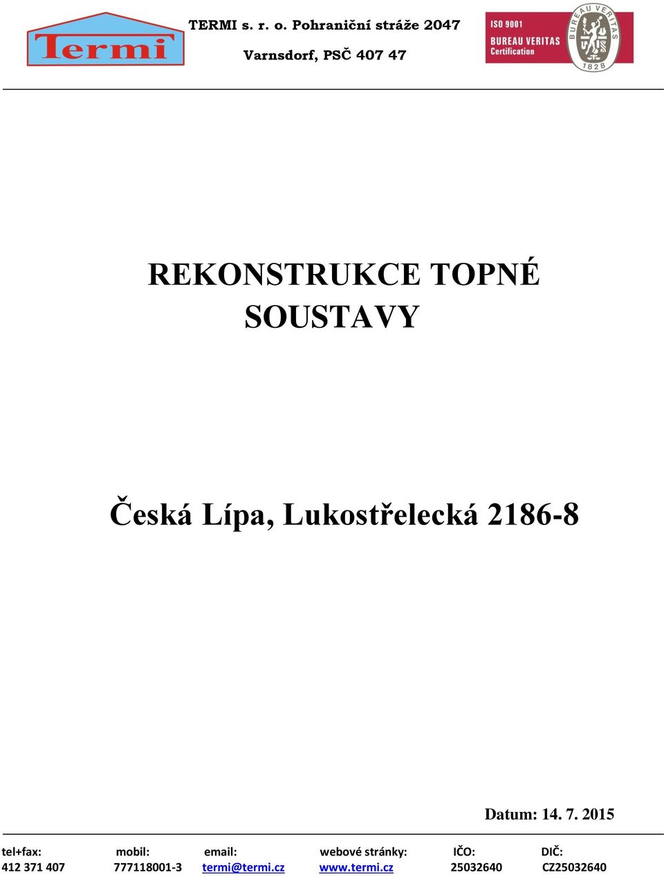 SOUSTAVY Česká Lípa, Lukostřelecká 2186-8 Datum: 14. 7.