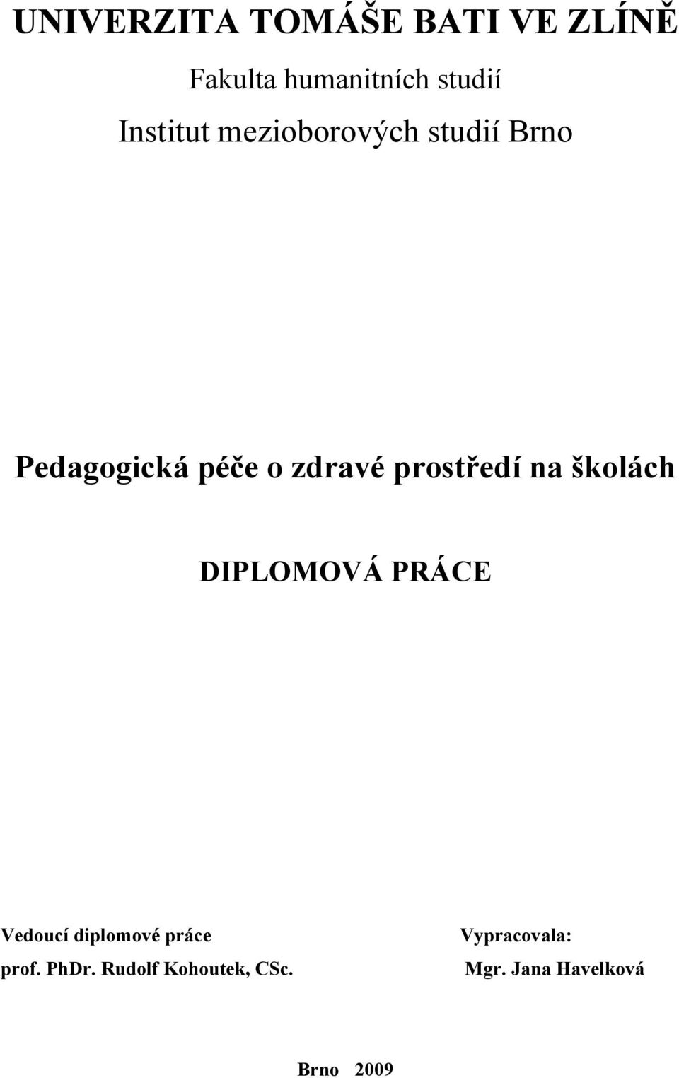 prostředí na školách DIPLOMOVÁ PRÁCE Vedoucí diplomové práce