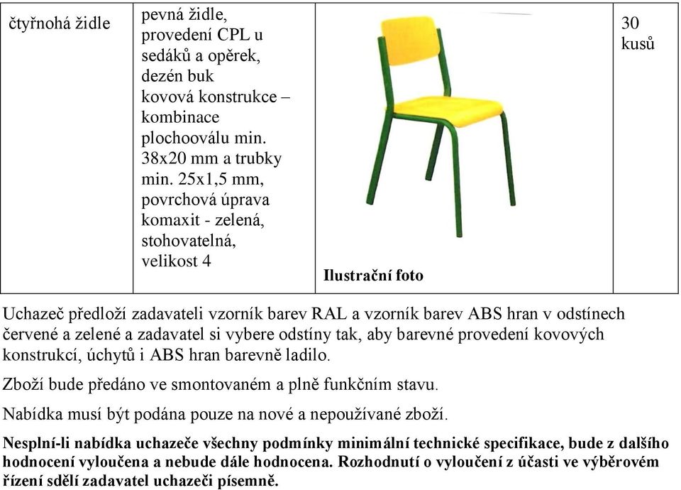 zadavatel si vybere odstíny tak, aby barevné provedení kovových konstrukcí, úchytů i ABS hran barevně ladilo. Zboží bude předáno ve smontovaném a plně funkčním stavu.