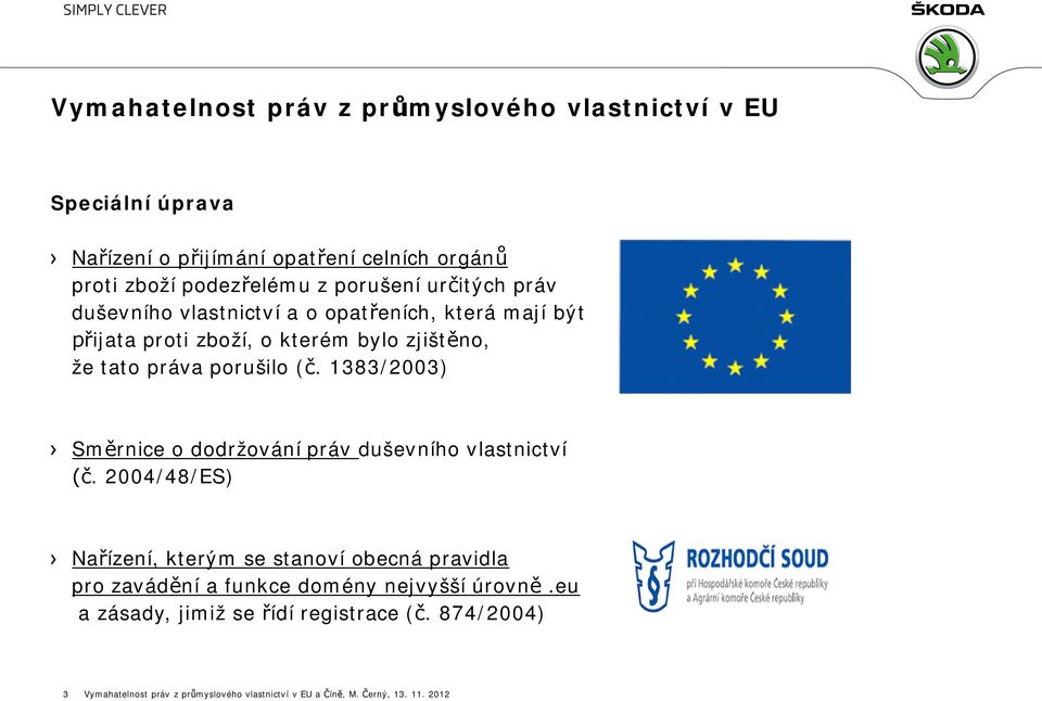 zjištěno, že tato práva porušilo (č. 1383/2003) Směrnice o dodržování práv duševního vlastnictví (č.