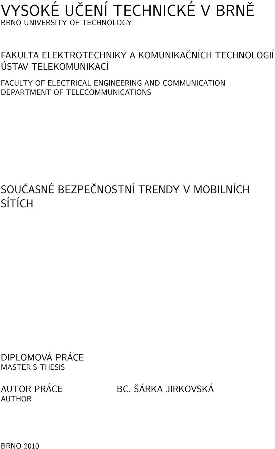 COMMUNICATION DEPARTMENT OF TELECOMMUNICATIONS SOUČASNÉ BEZPEČNOSTNÍ TRENDY V