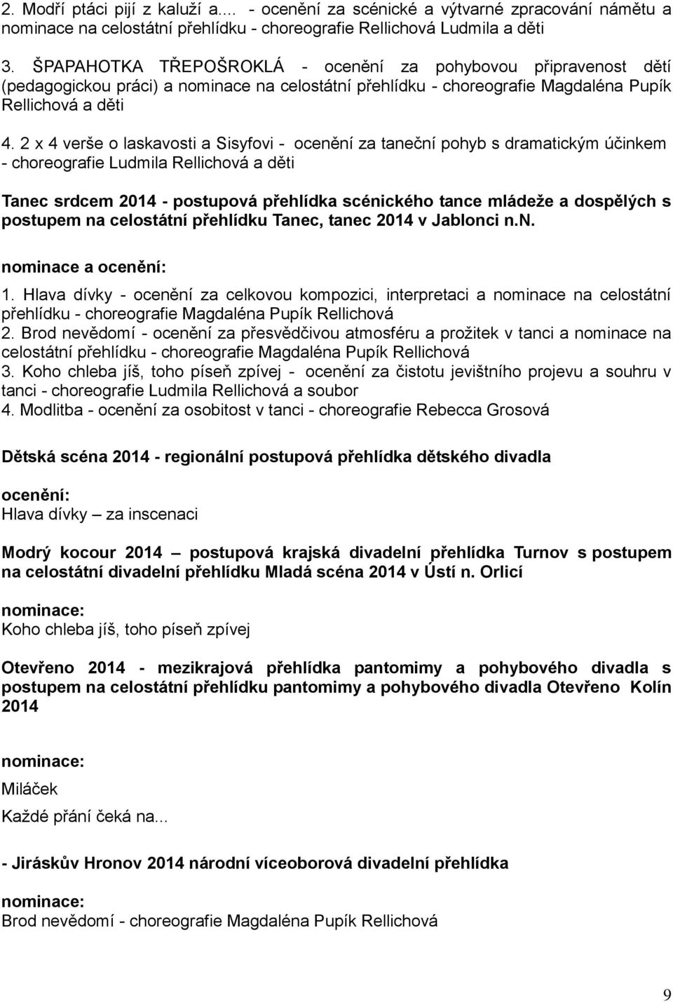 2 x 4 verše o laskavosti a Sisyfovi - ocenění za taneční pohyb s dramatickým účinkem - choreografie Ludmila Rellichová a děti Tanec srdcem 2014 - postupová přehlídka scénického tance mládeže a