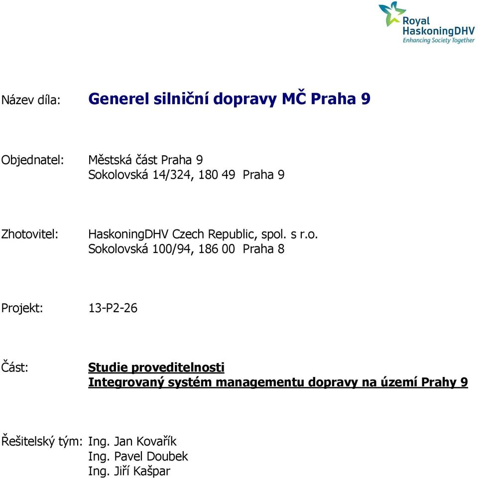 ovitel: HaskoningDHV Czech Republic, spol. s r.o. Sokolovská 100/94, 186 00 Praha 8 Projekt: