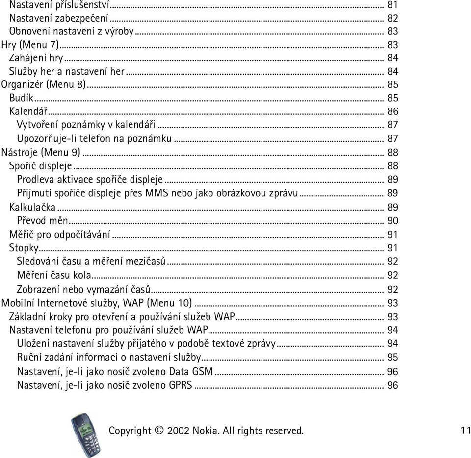 .. 89 Pøijmutí spoøièe displeje pøes MMS nebo jako obrázkovou zprávu... 89 Kalkulaèka... 89 Pøevod mìn... 90 Mìøiè pro odpoèítávání... 91 Stopky... 91 Sledování èasu a mìøení mezièasù.